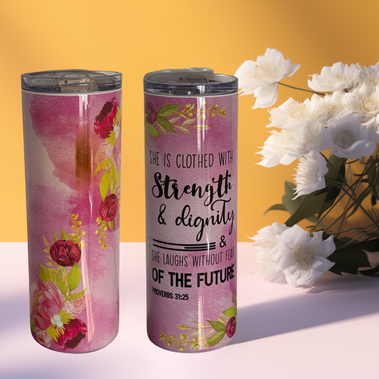 Skinny Tumbler "Proverbs 31:25"