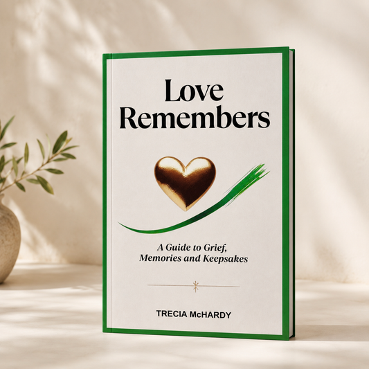 Love Remembers: A Guide to Grief, Memories and Keepsakes